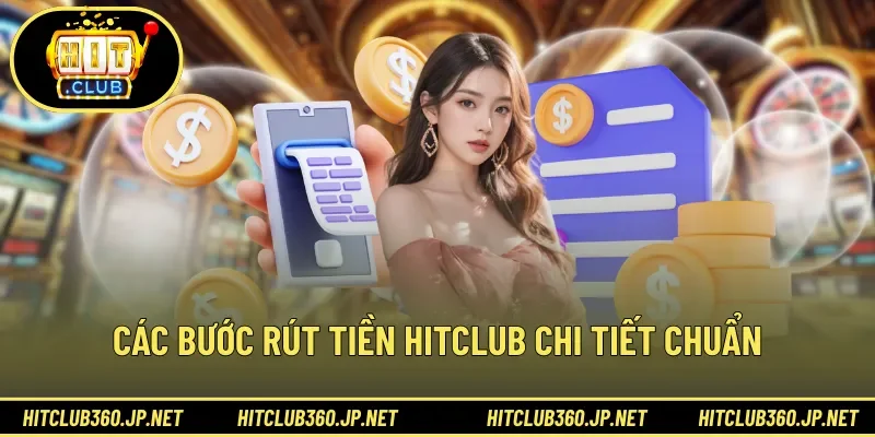 Các bước rút tiền HITCLUB chi tiết chuẩn 
