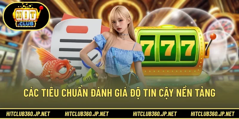 Các tiêu chuẩn đánh giá độ tin cậy nền tảng 