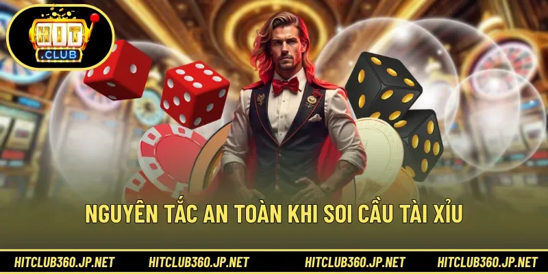 Nguyên tắc an toàn khi soi cầu tài xỉu