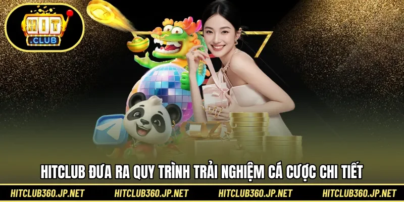 Quy trình để có được trải nghiệm mượt mà tại HITCLUB